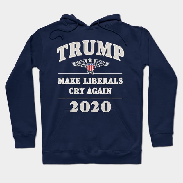 Trump 2020 Make Liberals Cry Again Hoodie by Designkix